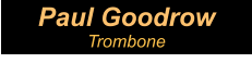 Paul Goodrow Trombone
